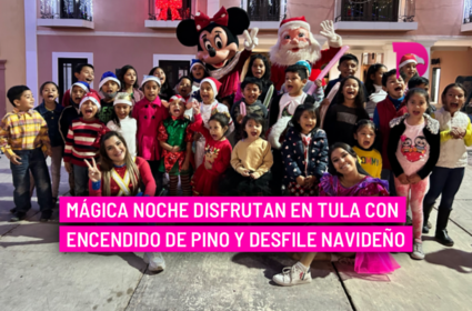  Mágica noche disfrutan en Tula con encendido de pino y desfile navideño