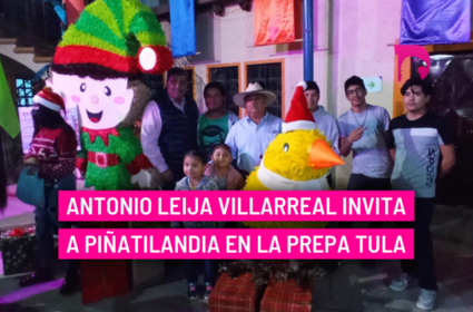  Antonio Leija Villarreal invita a Piñatilandia en la Prepa Tula