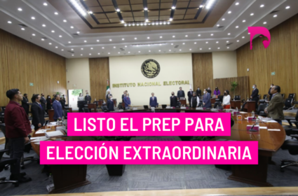  Listo el PREP para elección  extraordinaria