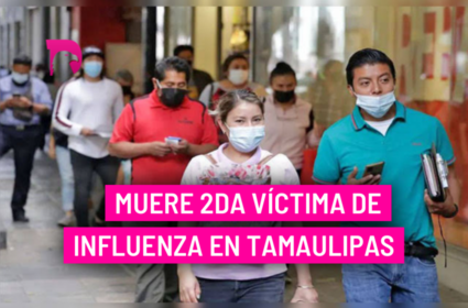  Muere 2da víctima de influenza en Tamaulipas