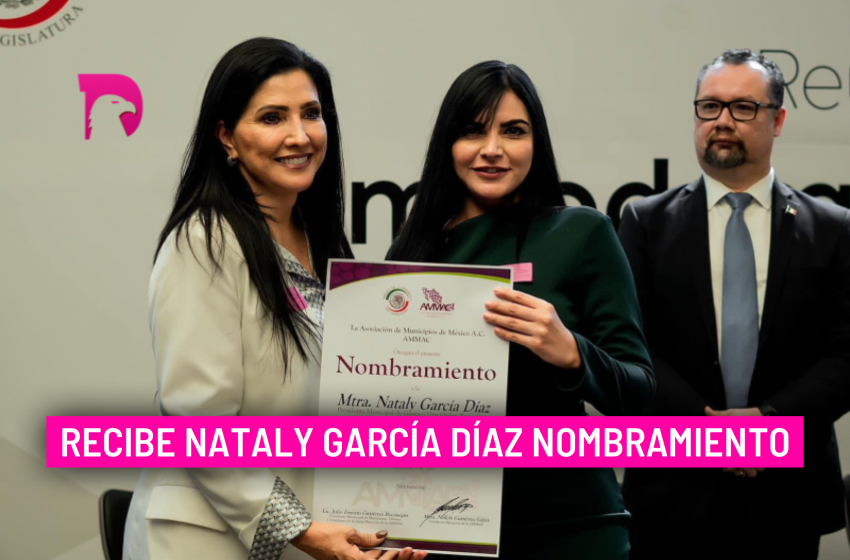  Recibe Nataly García Díaz nombramiento