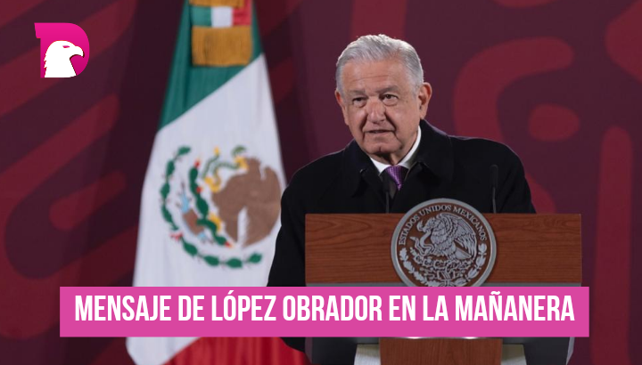  Mensaje de López Obrador en la mañanera