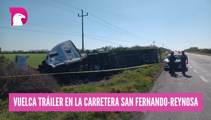  Vuelca tráiler en carretera San Fernando- Reynosa