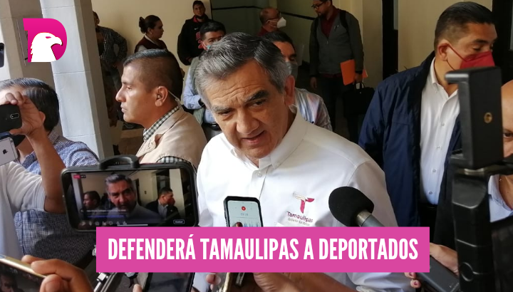  Defenderá Tamaulipas a deportados