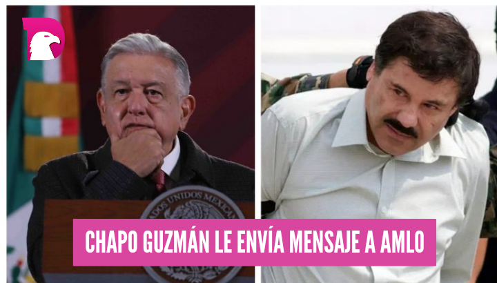  AMLO responde a petición de “El Chapo” Guzmán