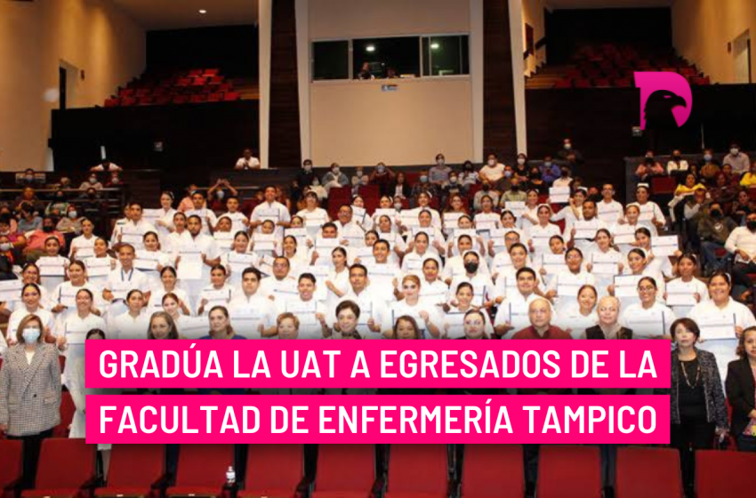  Gradúa la UAT a egresados de la Facultad de Enfermería Tampico