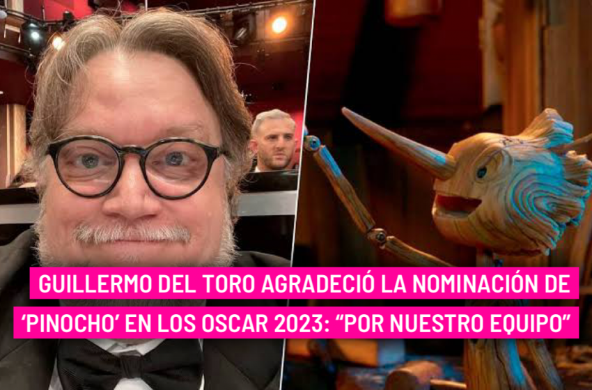  Guillermo del Toro agradeció la nominación de ‘Pinocho’ en los Oscar 2023: “Por nuestro equipo”