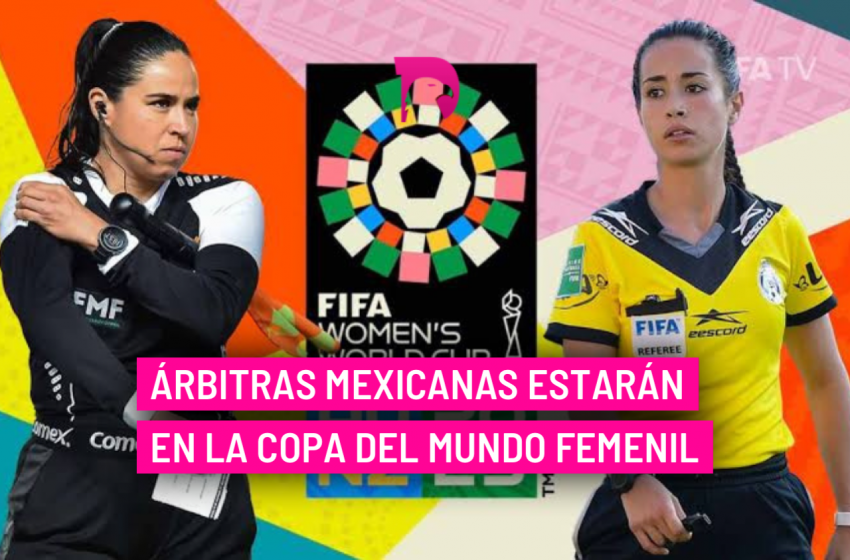  Árbitras mexicanas estarán en la copa del mundo femenil