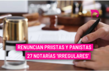  Renuncian priistas y panistas 27 notarías ‘irregulares’