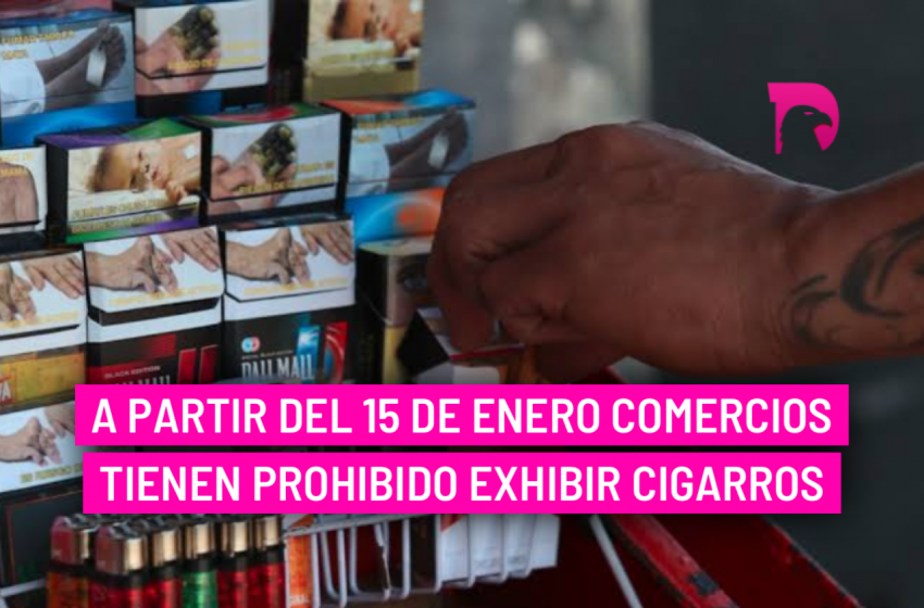  A partir del 15 de enero comercios tienen prohibido exhibir cigarros