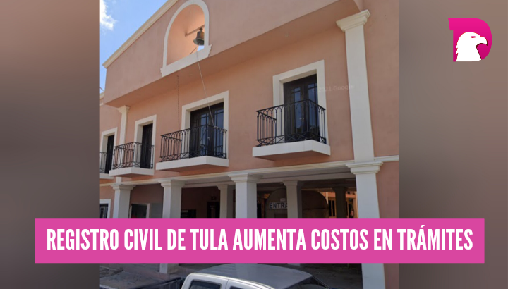  Registro Civil Tula aumenta costos en trámites