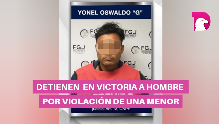  Detienen en Victoria a hombre por violación de una menor