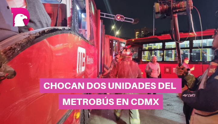  Chocan dos unidades del Metrobús en CDMX