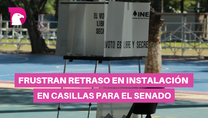  Frustra retraso en instalación de casillas para el Senado