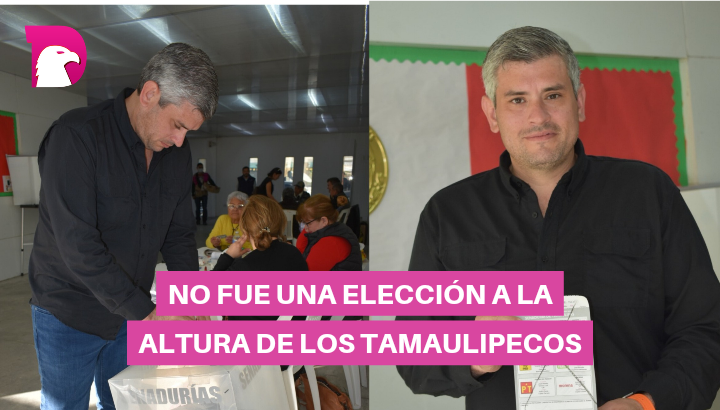  No fue una elección a la altura de los tamaulipecos