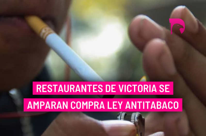  Restaurantes de Victoria se amparan compra Ley Antitabaco