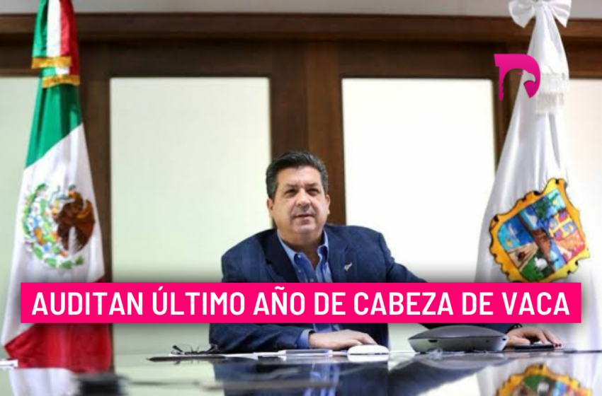  Auditan último año de Cabeza de Vaca