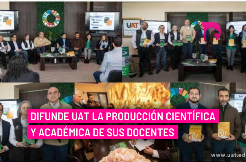  Difunde UAT la producción científica y académica de sus docentes