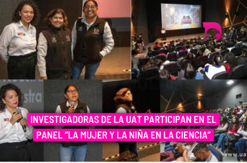  Investigadoras de la UAT participan en el panel “La mujer y la niña en la ciencia”