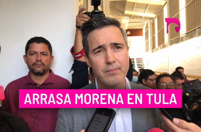  Arrasa MORENA en Tula