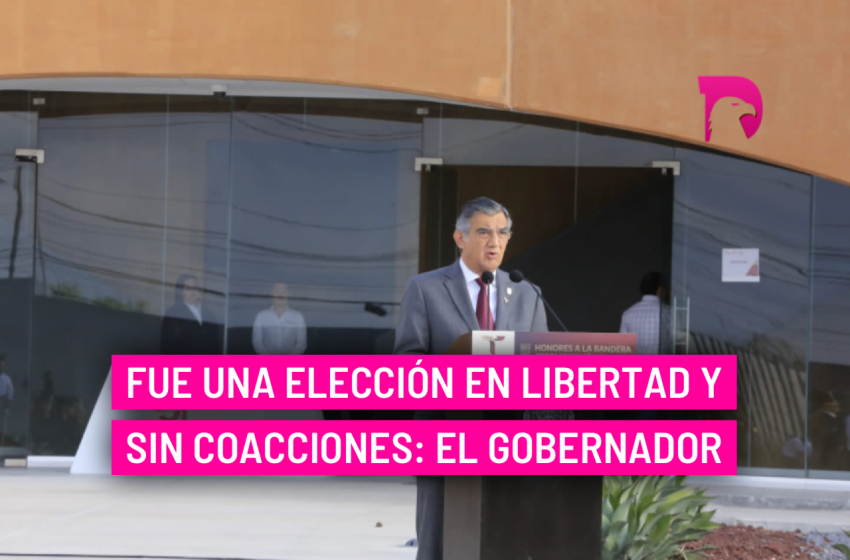  Fue una elección en libertad y sin coacciones: El Gobernador