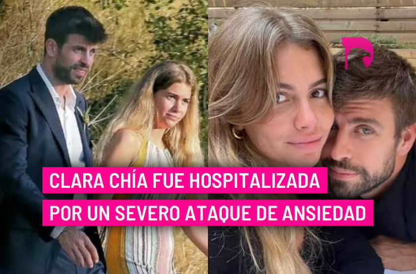  Clara Chía fue hospitalizada por un severo ataque de ansiedad