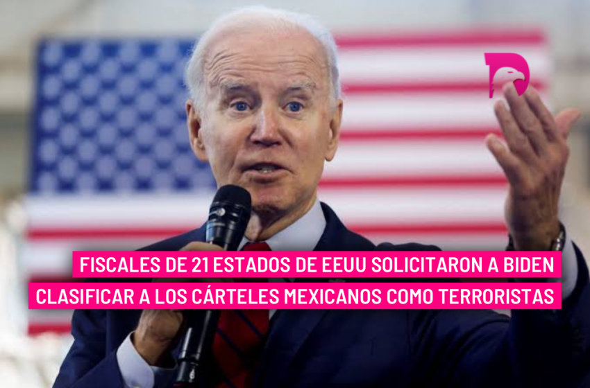  Fiscales de 21 estados de EEUU solicitaron a Biden clasificar a los cárteles mexicanos como terroristas