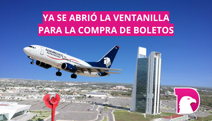  Aeroméxico oferta boletos en $2,500 para Victoria