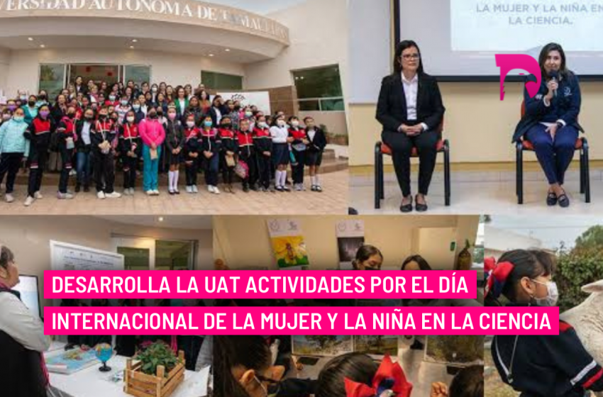  Desarrolla la UAT actividades por el Día Internacional de la Mujer y la Niña en la Ciencia