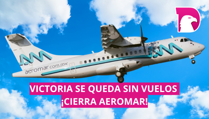  Victoria se queda sin vuelos; cierra Aeromar