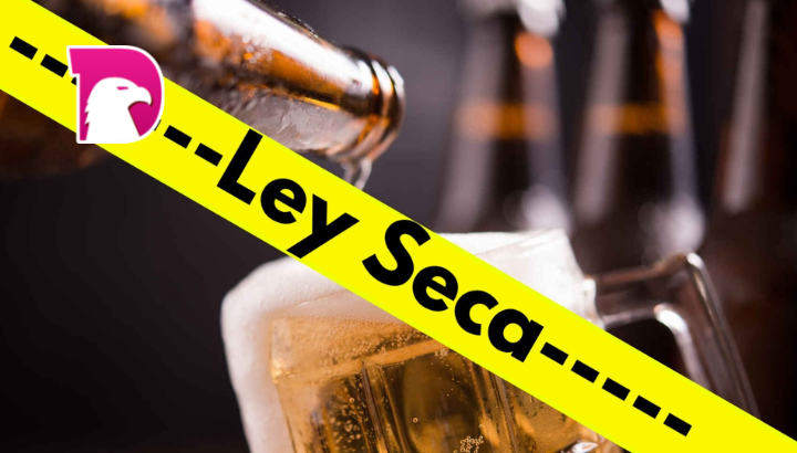  ¡Sí habrá Ley Seca!