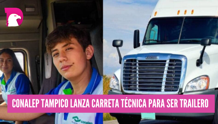  Conalep Tampico lanza carrera técnica para ser trailero.