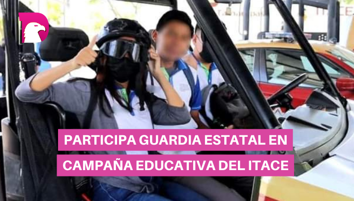  Participa Guardia Estatal en campaña educativa del ITACE