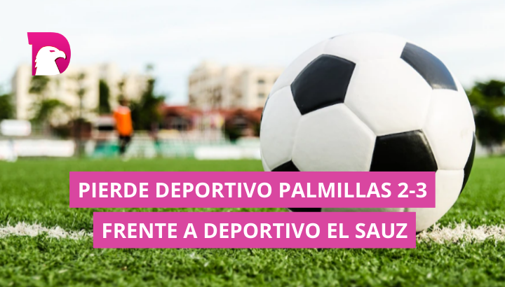  Pierde Deportivo Palmillas 2-3 frente al Deportivo el Sauz