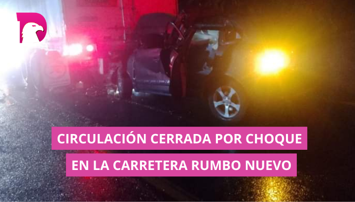  Circulación por choque en la carretera Rumbo Nuevo