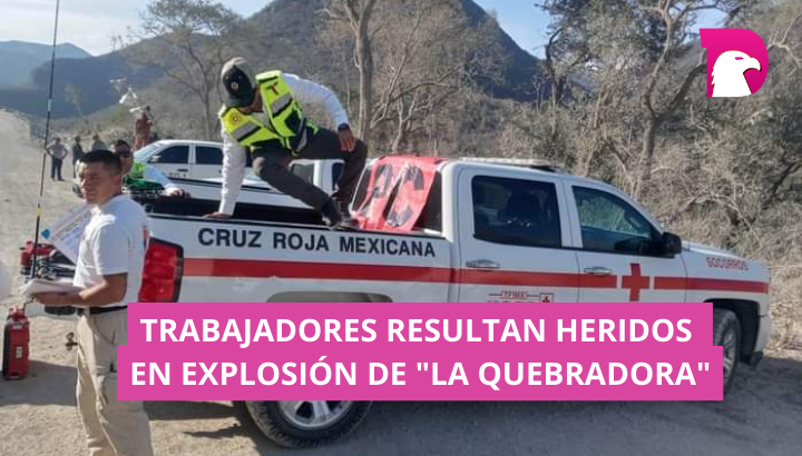  Trabajadores resultan heridos en explosión de “La Quebradora”