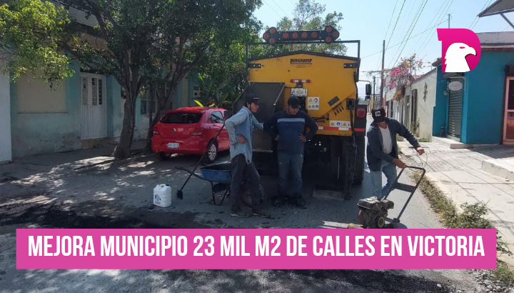  Mejora municipio 23 mil mt2 de calles en Victoria