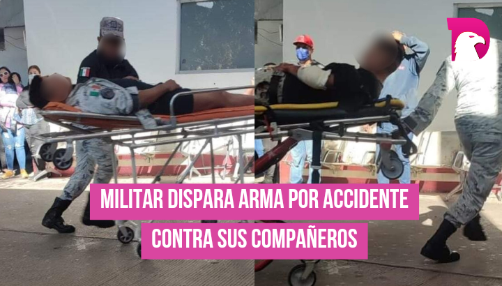  Militar dispara  arma por accidente contra sus compañeros