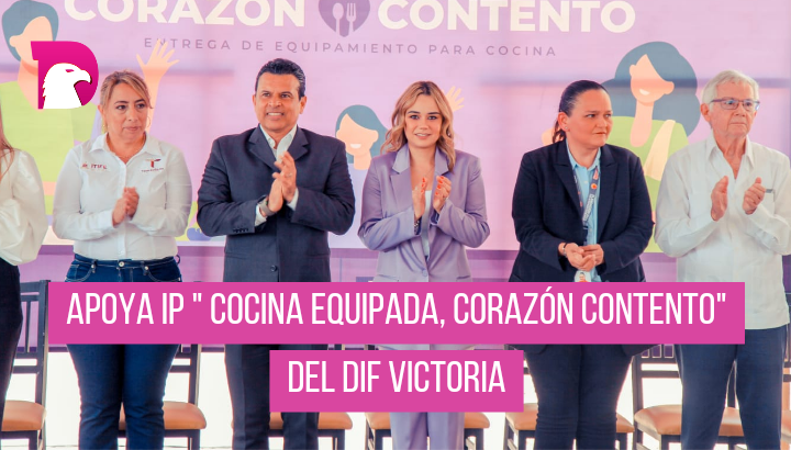  Apoya IP “Cocina Equipada, Corazón Contento” del DIF Victoria