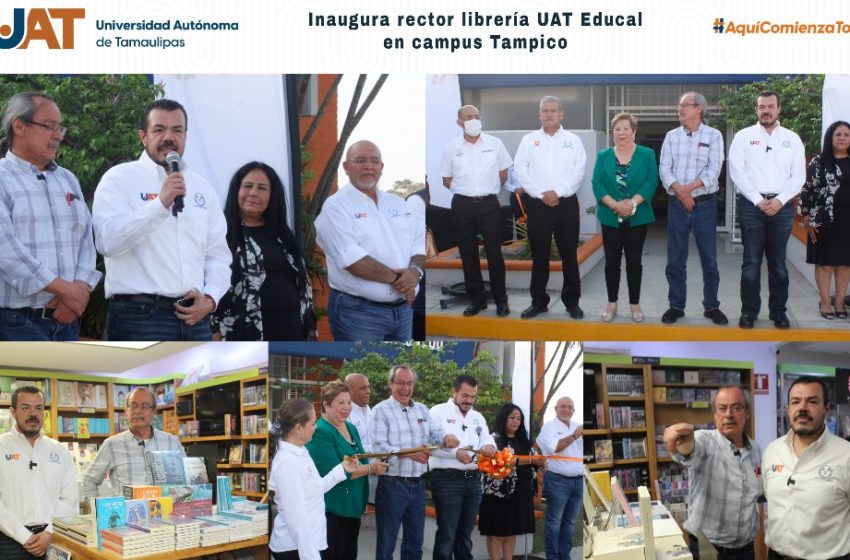  Rector de la UAT inaugura en el campus Tampico librería FCE -EDUCAL
