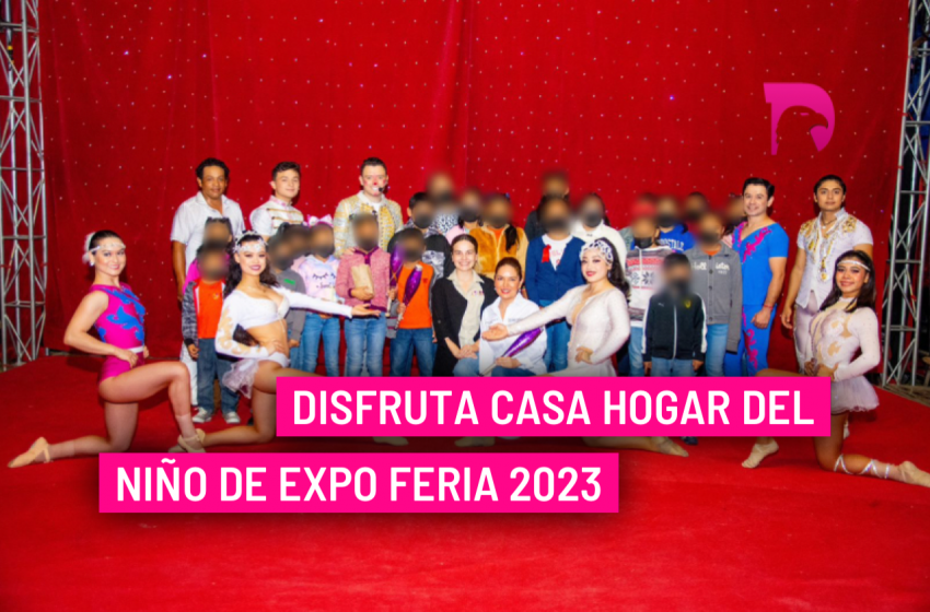  Disfruta Casa Hogar del Niño de Expo Feria 2023