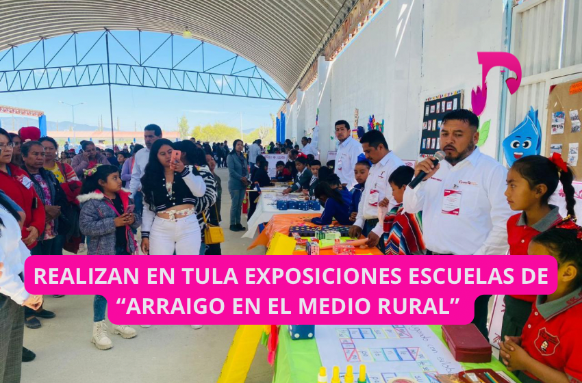  Realizan en Tula exposiciones escuelas de “Arraigo del maestro en el medio rural”