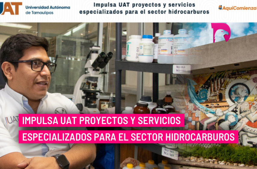  Impulsa UAT proyectos y servicios especializados para el sector hidrocarburos