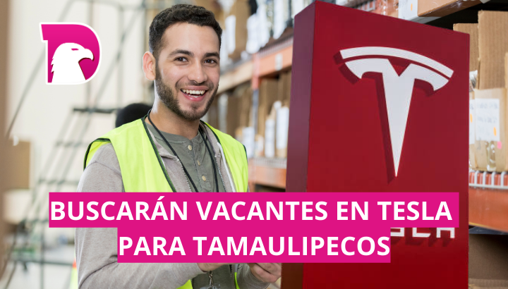  Buscarán vacantes en Tesla para tamulipecos