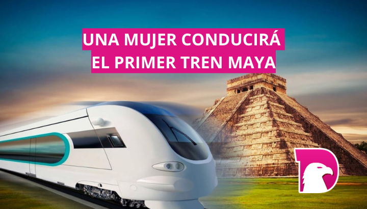  Una mujer conducirá el primer Tren Maya