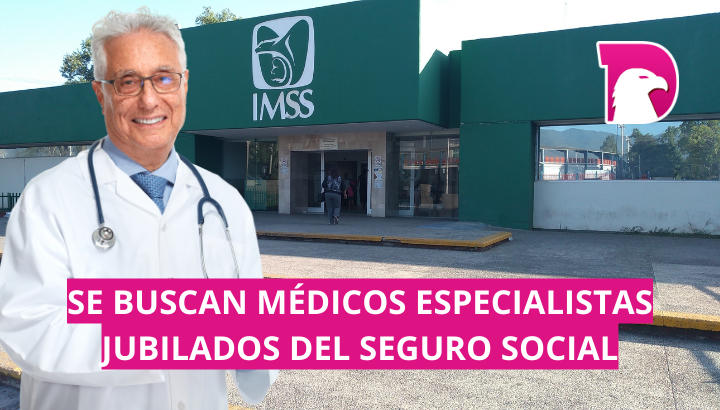  Jubilados podrán trabajar en IMSS sin perder pensión