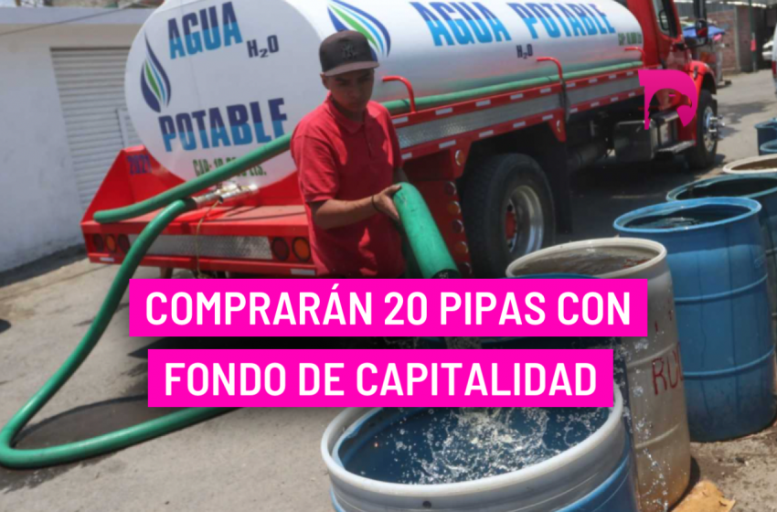  Comprarán 20 pipas con Fondo de Capitalidad