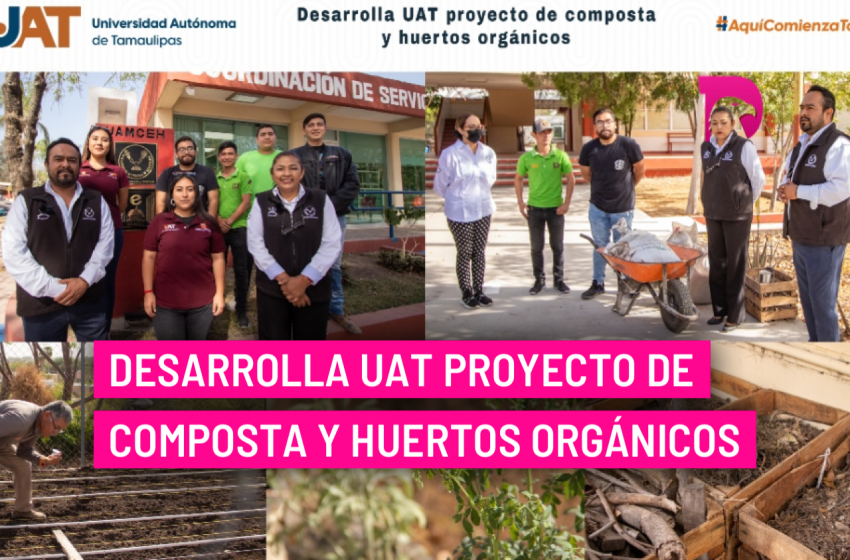  Desarrolla UAT proyecto de composta y huertos orgánicos