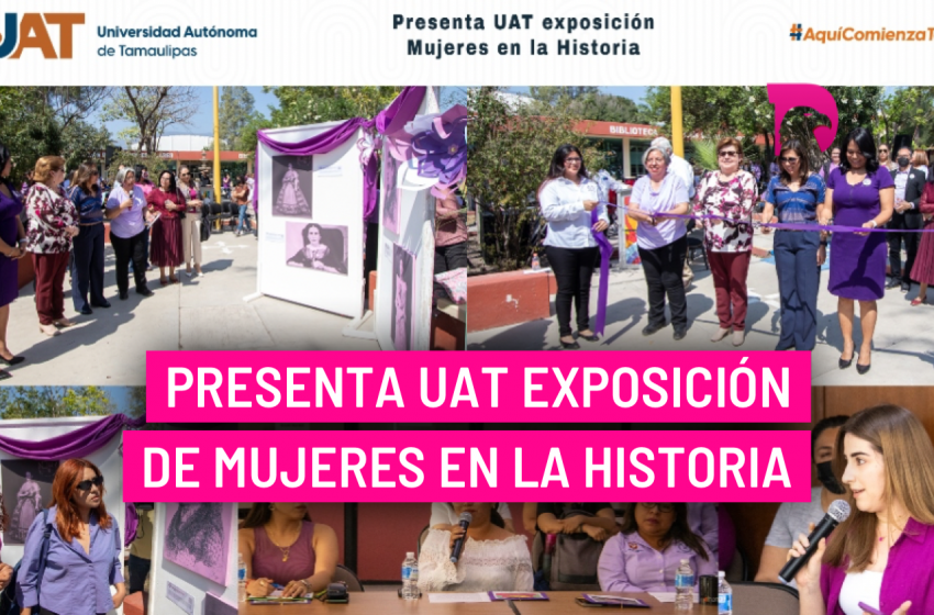  Presenta UAT exposición de mujeres en la historia