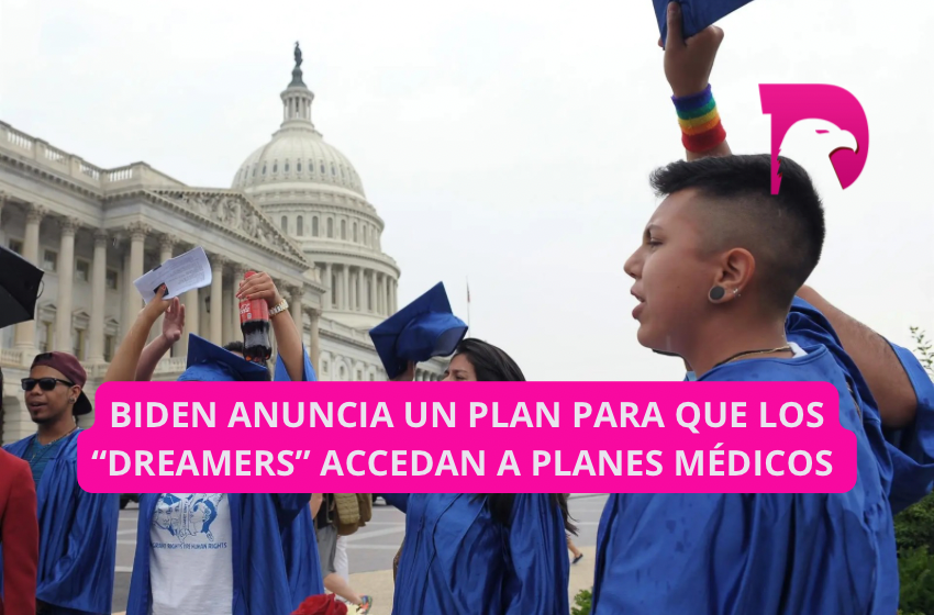  Biden anuncia un plan para que los “dreamers” accedan a planes médicos